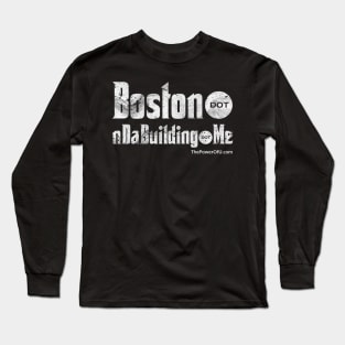 Boston dot nDaBuilding dot Me Long Sleeve T-Shirt